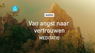 Van Angst Naar Vertrouwen  Geleide Meditatie [upl. by Miarzim]