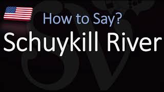 How to Pronounce Schuykill River CORRECTLY [upl. by Houser]