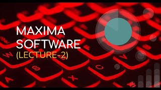 MAXIMA SOFTWARE  LECTURE2  LIST  BABScFIRST YEAR  KURUKSHETRA UNIVERSITY [upl. by Aztirak]