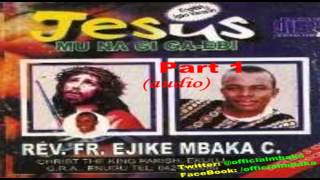 Jesus Mu Na Gi GaEbi I Will Live With Jesus Part 1  Official Father Mbaka [upl. by Gonta]