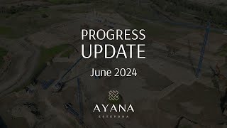 Ayana Progress Update  June 2024 [upl. by Rola]