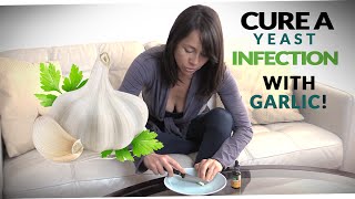 Natural Easy Yeast Infection Cure  Treatment with Garlic [upl. by Darice]