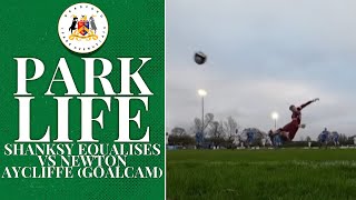 PARK LIFE  SHANKSY EQUALISES VS NEWTON AYCLIFFE GOALCAM [upl. by Hilliary]