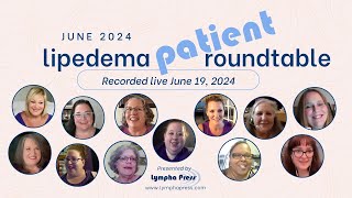 June 2024 Lipedema Patient Roundtable Hosted by LymphaPress [upl. by Bergman]