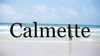 How To Pronounce Calmette🌈🌈🌈🌈🌈🌈Pronunciation Of Calmette [upl. by Ayom]