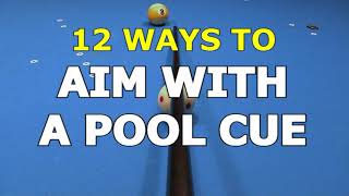 12 Ways to AIM WITH A POOL CUE [upl. by Kwarteng54]