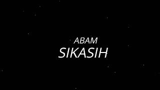 Abam  Sikasih Lirik [upl. by Ahsir280]