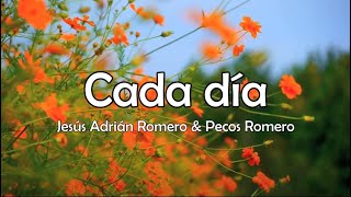 Cada día  Jesús Adrián Romero amp Pecos Romero  Letra [upl. by Benjamen]