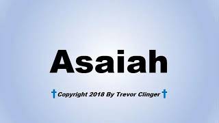 How To Pronounce Asaiah [upl. by Marietta599]