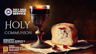 RCCG JULY 2023 HOLY COMMUNION SERVICE [upl. by Nawj804]