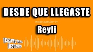 Reyli  Desde Que Llegaste Versión Karaoke [upl. by Shorter]