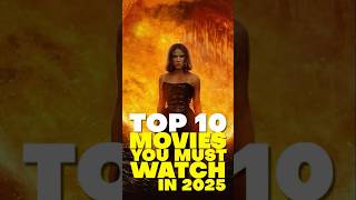 10 Movies You Must Watch In 2025 [upl. by Morville201]