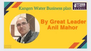 KANGEN WATER BUSINESS PLAN BY GREAT LEADER ANIL MAHOR SIR [upl. by Ellerihs]