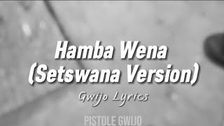 Hamba Wena Setswana Version  Lyrics Gwijo [upl. by Hollander]