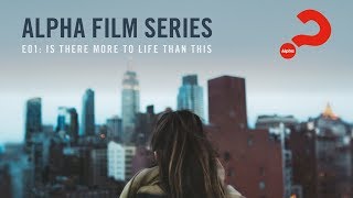 Alpha Film Series  Episode 01  Is There More To Life Than This [upl. by Alecram]