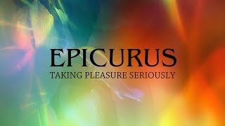 Epicurus Taking Pleasure Seriously [upl. by Dnarud]