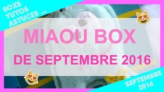 ➳ MIAOU BOX DE SEPTEMBRE 2016   ♥ CHATS ♥ [upl. by Demeter]