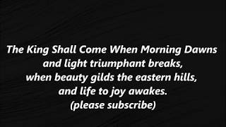 THE KING SHALL COME When Morning Dawns ADVENT Lyrics Words text Sing Along Song Worship Video [upl. by Gahan161]