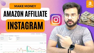 Amazon Affiliate Marketing On INSTAGRAM  Step By Step 100 FREE [upl. by Ylenats517]