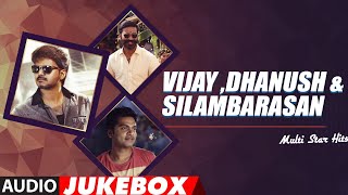 Vijay Dhanush amp Silambarasan Multi Star Tamil Hits Jukebox  Tamil Old Hit Songs Collection [upl. by Ekez]