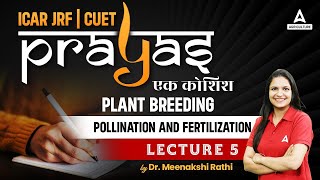 Pollination and Fertilization of Plants 5  Plant Science Lecture for ICAR JRF and CUET  Prayas [upl. by Aihsal]