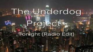 The Underdog Project  Tonight Radio Edit [upl. by Molohs]