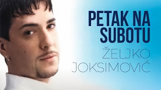 Željko Joksimović  Petak na subotu Official Music Audio 2001 [upl. by Leigh]