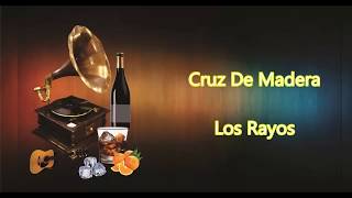 LETRA  Cruz De Madera  Los Rayos [upl. by Artina]