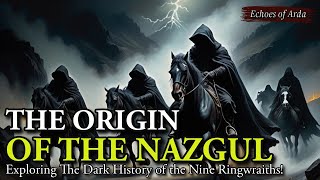 Origins of the Nazgul  Exploring the dark history of the nine Ringwraiths [upl. by Hairabez]