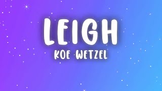 Koe Wetzel  Leigh Lyrics [upl. by Rimisac573]