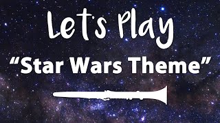 Lets Play quotStar Wars Themequot  Clarinet [upl. by Ybba]