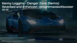 Kenny Loggins  Danger Zone Remix  Reverbed and Enhanced [upl. by Mcilroy]