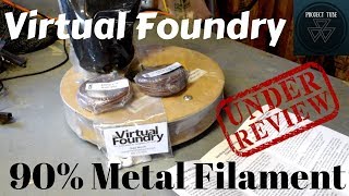 90 Metal Filament ReviewVirtual Foundry [upl. by Hinckley]