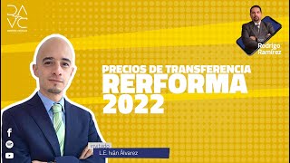 Reforma 2022 Precios de Trasferencia [upl. by Randi103]