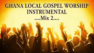 GHANA LOCAL GOSPEL WORSHIP INSTRUMENTAL Mix 2 [upl. by Bowles312]