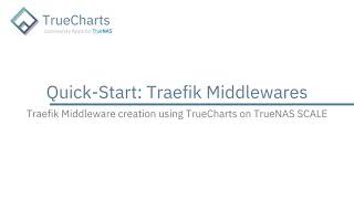 TrueNAS SCALE  Using Traefik Middlewares [upl. by Epp]