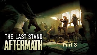 The Last Stand Aftermath  Part 3 [upl. by Ardua]