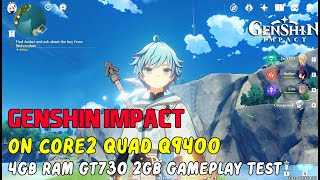 Genshin impact on Core 2 Quad Q9400  4gb RAM  GT730 Fps Test [upl. by Ottilie127]