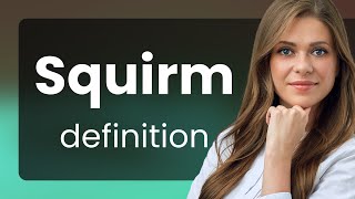 Squirm • definition of SQUIRM [upl. by Beebe]