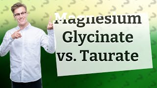 Which is better magnesium glycinate or taurate [upl. by Jaqitsch936]