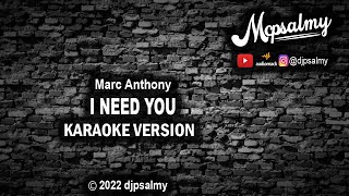 Marc Anthony  I Need You  Karaoke Lyrics  djpsalmy [upl. by Aisereht]