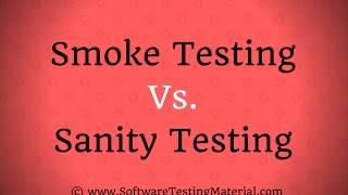 Smoke Testing Vs Sanity Testing [upl. by Nytnerb]