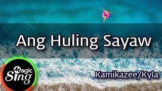 MAGICSING Karaoke KamikazeeKyla  Ang Huling Sayaw karaoke  Tagalog [upl. by Nnaeed922]