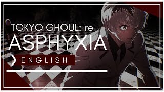 Tokyo Ghoulre  Asphyxia FULL ENGLISH COVER KY0UMI [upl. by Natascha]