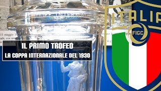 Il primo trofeo la Coppa Internazionale del 1930  120 anni FIGC [upl. by Jacquet]