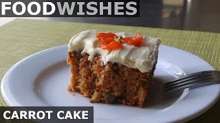 Carrot Cake  Food Wishes [upl. by Llaccm35]