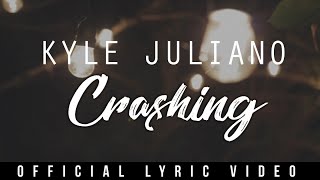 Kyle Juliano  Crashing Official Lyric Video [upl. by Shaina]