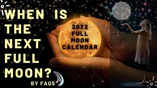 When is the next Full Moon  2022 Full Moon Calendar [upl. by Sidky]