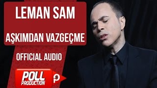 Leman Sam  Aşkımdan Vazgeçme   Official Audio [upl. by Rastus]