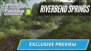 Farming Simulator 25 EXCLUSIVE PREVIEW Riverbend Springs [upl. by Dasa]